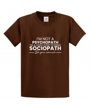 I'm Not Psychopath I'm A High-Functioning Sociopath Do Your Research Classic Unisex Kids and Adults T-Shirt For Sherlock TV Show Fans